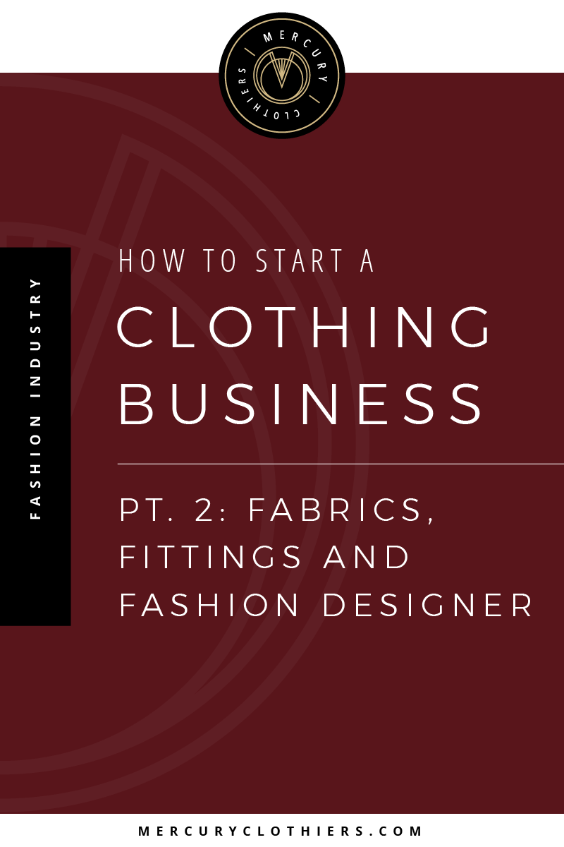 How to Start a Clothing Business: Pt. 2 Fabrics, Fittings & Fashion Designer