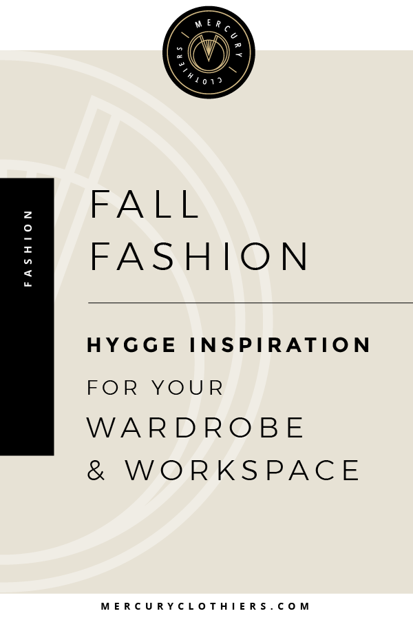 Fall Fashion: How to Bring Hygge to Your Wardrobe and Workspace | Wondering how to make your office more cozy? This post is for you! Click through to learn our secrets to embracing hygge decor, lifestyle, and aestetic for autumn. Tips include how to decorate and what to wear! #cozy #fashion #office #lifestyle
