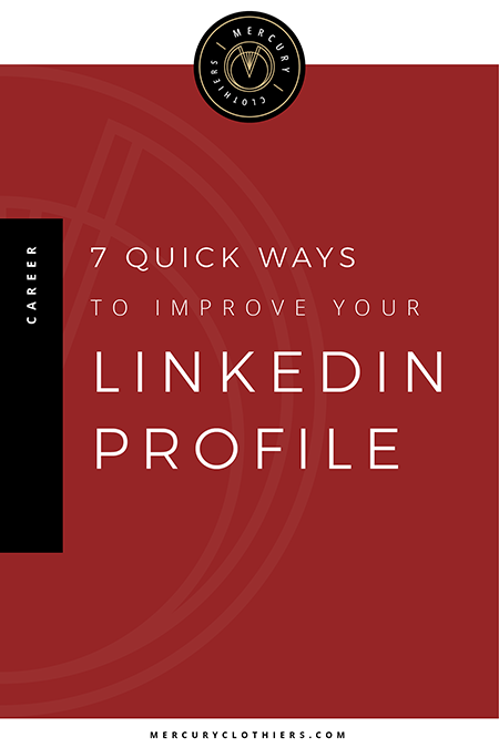 How to improve your LinkedIn profile for jobs: 7 quick ways to improve your LinkedIn Profile. Career and fashion advice for busy women. #careertips #linkedin #resumetips #interviewtips