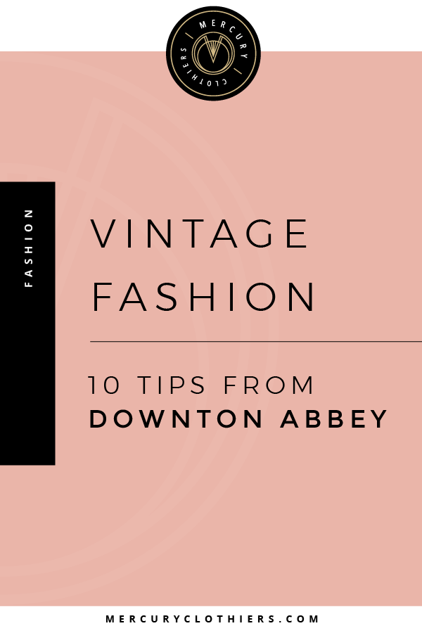 Downton Abbey Fashion: 10 Style Tips You Need To Know | Looking for real life fashion inspiration based on Mary, Sybil, Edith and more? This post is for you! Get your 1920s vintage style down with dresses, hats, hairstyles and more! #diy #vintage #hairstyles #evening