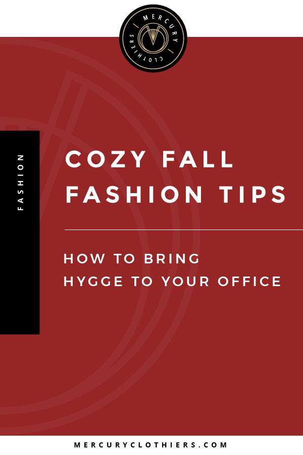 Fall Fashion: How to Bring Hygge to Your Wardrobe and Workspace | Wondering how to make your office more cozy? This post is for you! Click through to learn our secrets to embracing hygge decor, lifestyle, and aestetic for autumn. Tips include how to decorate and what to wear! #cozy #fashion #office #lifestyle